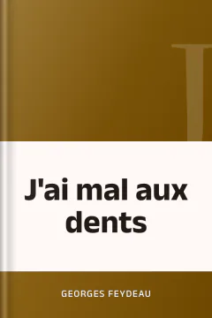 J'ai mal aux dents - Georges Feydeau