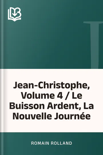 Jean-Christophe, Volume 4 / Le Buisson Ardent, La Nouvelle Journée de Romain Rolland, couverture du livre