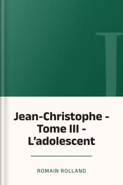 Jean-Christophe - Tome III - L’adolescent - Romain Rolland