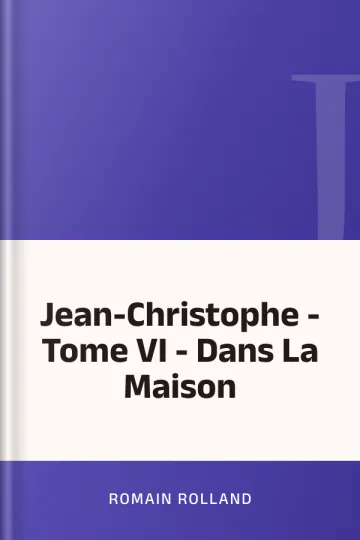 Jean-Christophe - Tome VI - Dans La Maison de Romain Rolland, couverture du livre