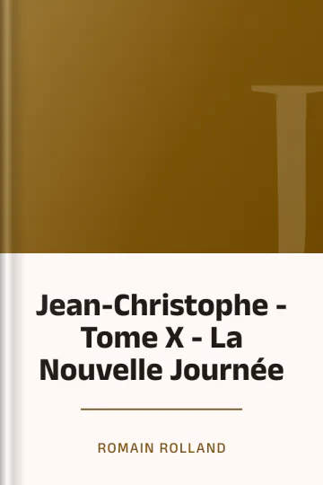 Jean-Christophe - Tome X - La Nouvelle Journée de Romain Rolland, couverture du livre