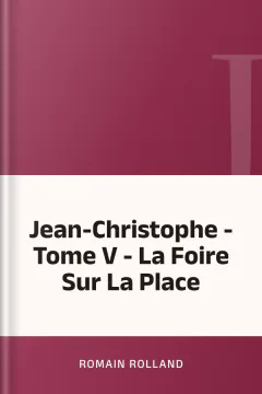 Jean-Christophe - Tome V - La Foire Sur La Place - Romain Rolland