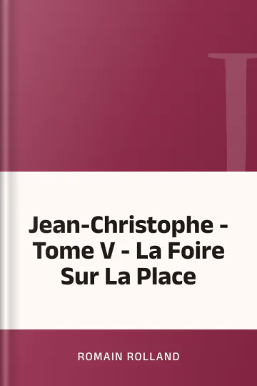 Jean-Christophe - Tome V - La Foire Sur La Place de Romain Rolland, couverture du livre