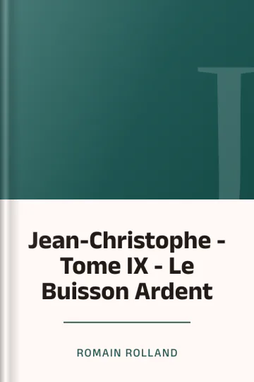 Jean-Christophe - Tome IX - Le Buisson Ardent de Romain Rolland, couverture du livre