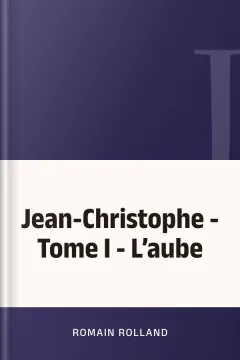 Jean-Christophe - Tome I - L’aube - Romain Rolland