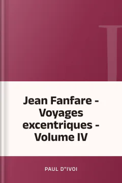 Jean Fanfare - Voyages excentriques - Volume IV - Paul d"Ivoi