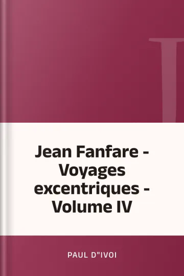 Jean Fanfare - Voyages excentriques - Volume IV de Paul d"Ivoi, couverture du livre