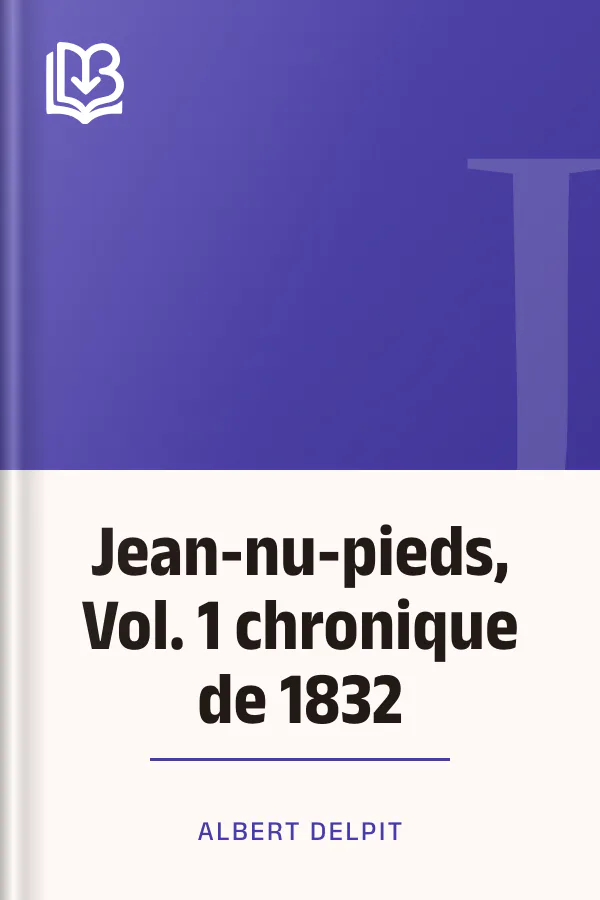 Jean-nu-pieds, Vol. 1 chronique de 1832 d’Albert Delpit, couverture du livre