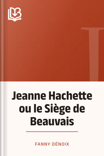 Jeanne Hachette ou le Siège de Beauvais de Fanny Dénoix, couverture du livre