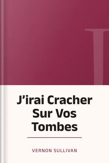 J’irai Cracher Sur Vos Tombes de Vernon Sullivan, couverture du livre