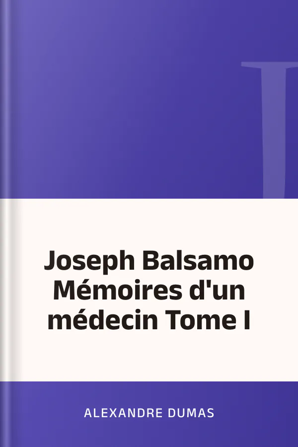 Joseph Balsamo Mémoires d'un médecin Tome I d’Alexandre Dumas, couverture du livre