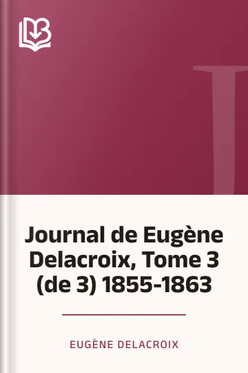 Journal de Eugène Delacroix, Tome 3 (de 3) 1855-1863 d’Eugène Delacroix, couverture du livre