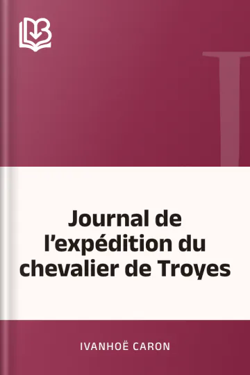 Journal de l’expédition du chevalier de Troyes d’Ivanhoë Caron, couverture du livre