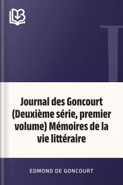 Journal des Goncourt (Deuxième série, premier volume) Mémoires de la vie littéraire - Edmond de Goncourt