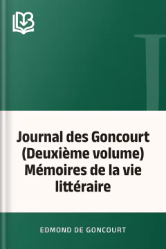 Journal des Goncourt (Deuxième volume) Mémoires de la vie littéraire - Edmond de Goncourt