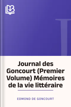 Journal des Goncourt (Premier Volume) Mémoires de la vie littéraire - Edmond de Goncourt