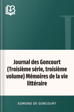Journal des Goncourt (Troisième série, troisième volume) Mémoires de la vie littéraire - Edmond de Goncourt