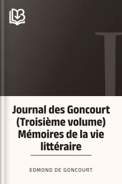 Journal des Goncourt (Troisième volume) Mémoires de la vie littéraire - Edmond de Goncourt