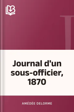 Journal d'un sous-officier, 1870 - Amédée Delorme