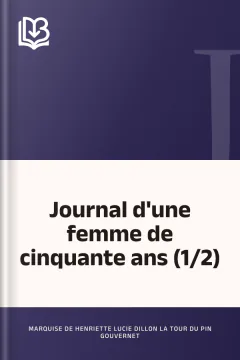 Journal d'une femme de cinquante ans (1/2) - marquise de Henriette Lucie Dillon La Tour du Pin Gouvernet