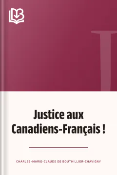 Justice aux Canadiens-Français ! - Charles-Marie-Claude de Bouthillier-Chavigny