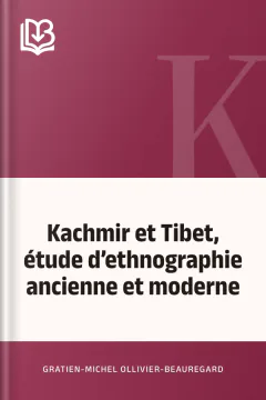 Kachmir et Tibet, étude d’ethnographie ancienne et moderne - Gratien-Michel Ollivier-Beauregard