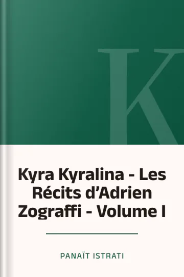 Kyra Kyralina - Les Récits d’Adrien Zograffi - Volume I de Panaït Istrati, couverture du livre