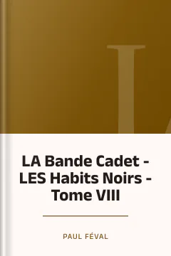LA Bande Cadet - LES Habits Noirs - Tome VIII - Paul Féval