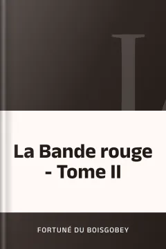 La Bande rouge - Tome II - Fortuné Du Boisgobey