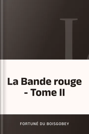 La Bande rouge - Tome II de Fortuné Du Boisgobey, couverture du livre