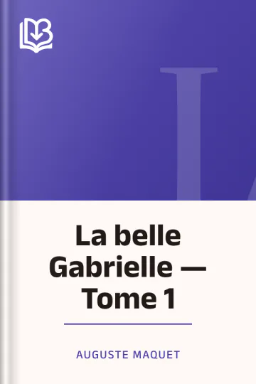 La belle Gabrielle — Tome 1 d’Auguste Maquet, couverture du livre
