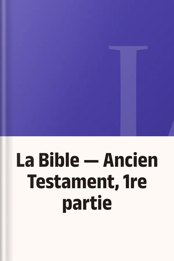 La Bible — Ancien Testament, 1re partie, couverture du livre