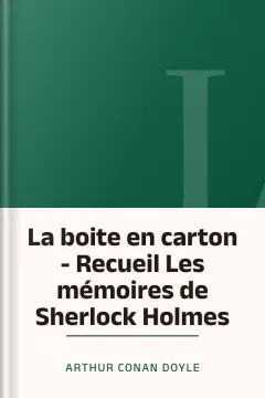 La boite en carton - Recueil Les mémoires de Sherlock Holmes - Arthur Conan Doyle