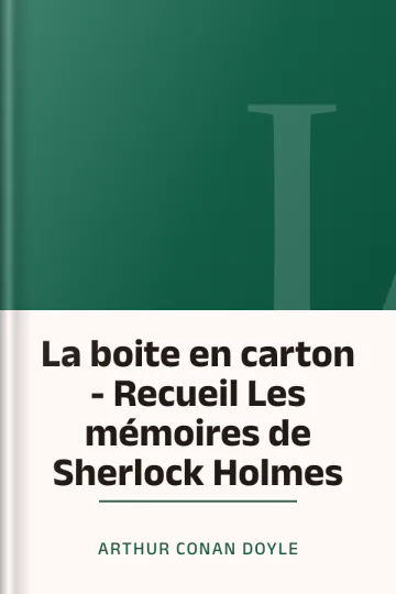 La boite en carton - Recueil Les mémoires de Sherlock Holmes d’Arthur Conan Doyle, couverture du livre