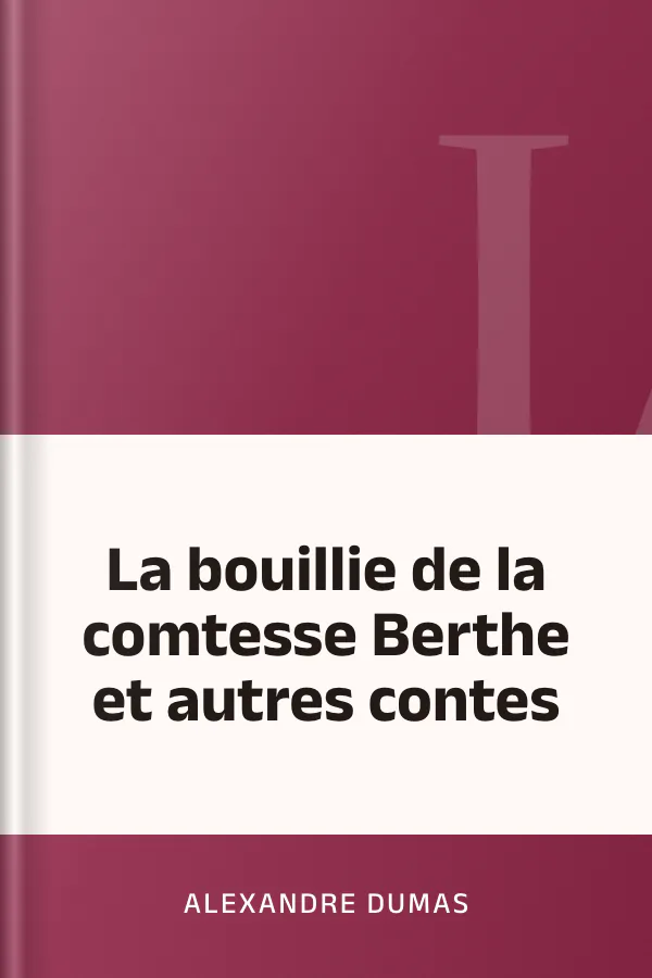 La bouillie de la comtesse Berthe et autres contes d’Alexandre Dumas, couverture du livre