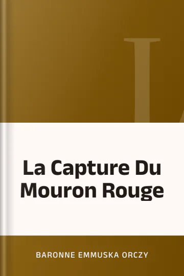 La Capture Du Mouron Rouge de Baronne Emmuska Orczy, couverture du livre