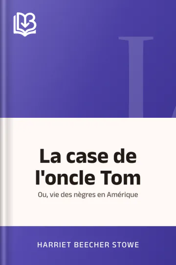 La case de l'oncle Tom; ou, vie des nègres en Amérique d’Harriet Beecher Stowe, couverture du livre
