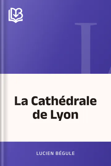 La Cathédrale de Lyon de Lucien Bégule, couverture du livre