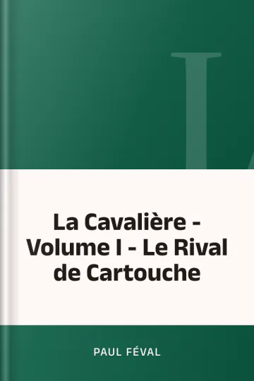 La Cavalière - Volume I - Le Rival de Cartouche de Paul Féval, couverture du livre