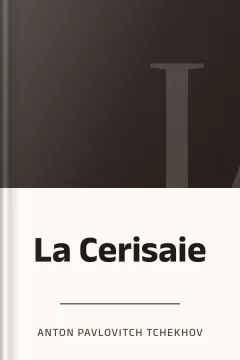 La Cerisaie - Anton Pavlovitch Tchekhov
