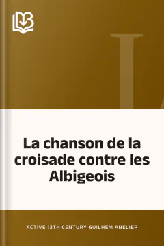 La chanson de la croisade contre les Albigeois - active 13th century Guilhem Anelier