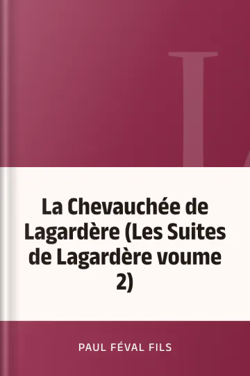 La Chevauchée de Lagardère (Les Suites de Lagardère voume 2) de Paul Féval fils, couverture du livre