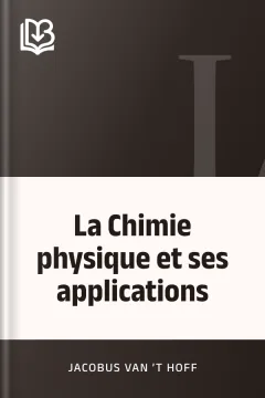 La Chimie physique et ses applications - Jacobus van ’t Hoff