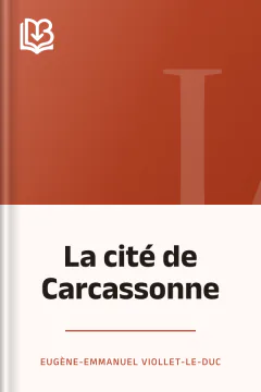 La cité de Carcassonne - Eugène-Emmanuel Viollet-le-Duc
