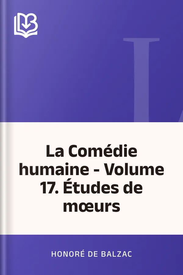 La Comédie humaine - Volume 17. Études de mœurs d’Honoré de Balzac, couverture du livre
