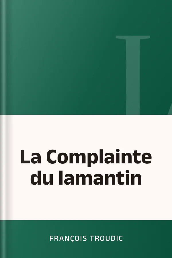La Complainte du lamantin de François Troudic, couverture du livre
