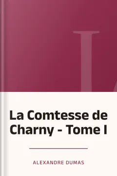 La Comtesse de Charny - Tome I - Alexandre Dumas