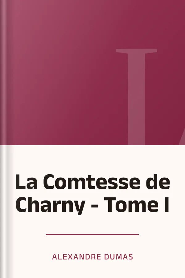 La Comtesse de Charny - Tome I d’Alexandre Dumas, couverture du livre