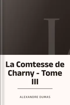 La Comtesse de Charny - Tome III - Alexandre Dumas