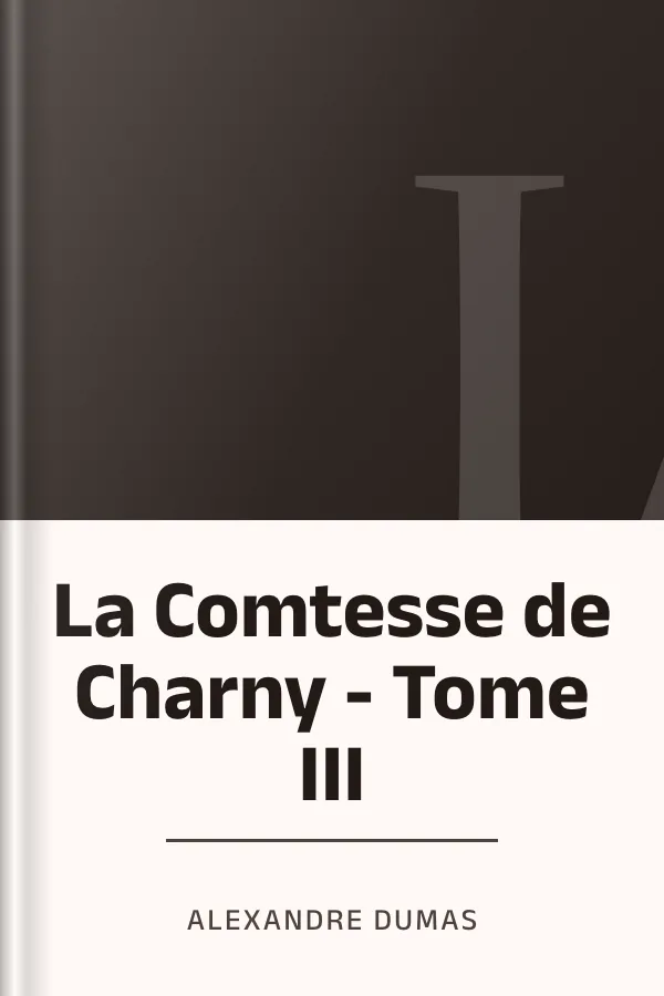 La Comtesse de Charny - Tome III d’Alexandre Dumas, couverture du livre